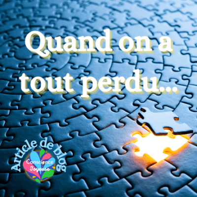 Quand on a tout&nbsp;perdu…