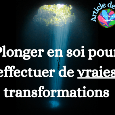 Plonger en soi pour effectuer de vraies&nbsp;transformations